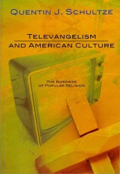 Televangelism and American Culture : The Business of Popular Religion