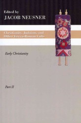 Christianity, Judaism and Other Greco-Roman Cults, Part 2 (Studies in Judaism in Late Antiquity)