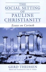 The Social Setting of Pauline Christianity : Essays on Corinth