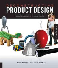 Deconstructing Product Design : Exploring the Form, Function, Usability, Sustainability, and Commercial Success of 100 Amazing Products （Reprint）