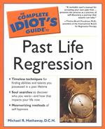 The Complete Idiot's Guide to Past Life Regression (Idiot's Guides)
