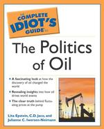 The Complete Idiot's Guide to the Politics of Oil (Idiot's Guides)