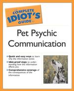 The Complete Idiot's Guide to Pet Psychic Communication (Idiot's Guides)