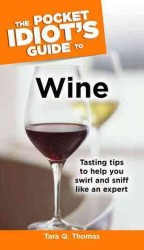 The Pocket Idiot's Guide to Wine (Pocket Idiot's Guide)