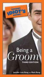 The Pocket Idiot's Guide to Being a Groom (The Pocket Idiot's Guide) （3TH）