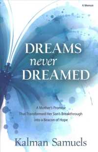 Dreams Never Dreamed : A Mother's Promise That Transformed Her Son's Breakthrough into a Beacon of Hope