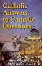 Catholic Answers to Catholic Questions