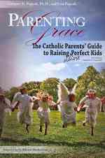 Parenting with Grace : The Catholic Parent's Guide to Raising Almost Perfect Kids （2 UPD EXP）