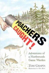 Poachers Caught! : Adventures of a Northwoods Game Warden