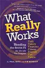What Really Works : Blending the Seven Fs for the Life You Imagine