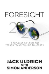 Foresight 20/20 : A Futurist Explores the Trends Transforming Tomorrow