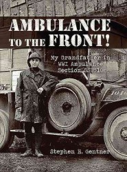 Ambulance to the Front! : My Grandfather in Wwi Ambulance Section Ssu510