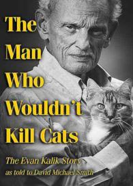 The Man Who Wouldn't Kill Cats : The Evan Kalik Story