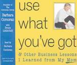 Use What You'Ve Got (3-Volume Set) : And Other Business Lessons I Learned from My Mom （Abridged）