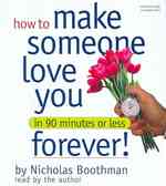 How to Make Someone Love You Forever! in 90 Minutes or Less (3-Volume Set) （Abridged）