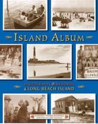 Island Album : Photographs and Memories of Long Beach Island