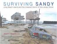 Surviving Sandy : Long Beach Island and the Greatest Storm of the Jersey Shore （Reprint）