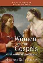 The Women of the Gospels : Missionaries of God's Love (Word among Us Keys to the Bible)
