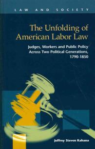 The Unfolding of American Labor Law : Judges， Workers， and Public Poli