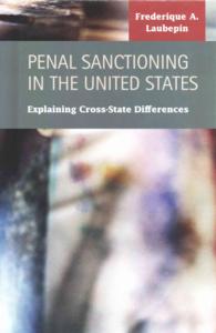 Penal Sanctioning in the United States : Explaining Cross-State Differences (Criminal Justice: Recent Scholarship)