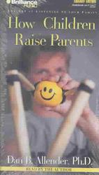How Children Raise Parents (2-Volume Set) : The Art of Listening to Your Family （Abridged）