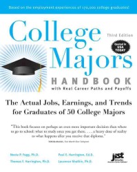 College Majors Handbook with Real Career Paths and Payoffs : The Actual Jobs, Earnings, and Trends for Graduates of 50 College Majors (College Majors （3TH）