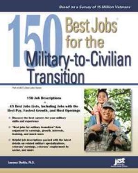 150 Best Jobs for the Military-to-Civilian Transition (150 Best Jobs through Military Training)
