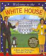 Welcome to the White House : A Book and Paper Doll Fold-Out Play Set （ACT POP）