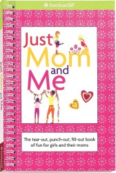 Just Mom and Me : The Tear-out, Punch-out, Fill-out Book of Fun for Girls and Their Moms (American Girl Library) （ACT SPI）