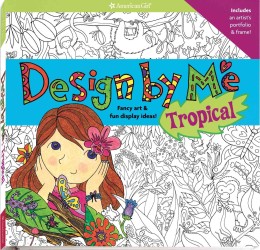 Design by Me Tropical : Fancy Art & Fun Display Ideas! (American Girl) （SPI）
