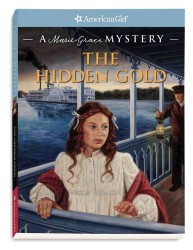 The Hidden Gold : A Marie-Grace Mystery (American Girl Beforever Mysteries)
