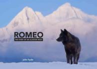 Romeo : The Story of an Alaskan Wolf （Reprint）