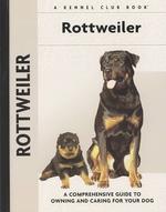 Rottweiler : A Comprehensive Guide to Owning and Caring for Your Dog (Comprehensive Owner's Guide)