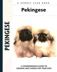 Pekingese : A Comprehensive Guide to Owning and Caring for Your Dog (Comprehensive Owner's Guide)