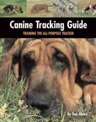 Canine Tracking Guide : Training the All-Purpose Tracker (Country Dogs)