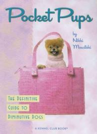 Pocket Pups : The Definitive Guide to Diminutive Dogs （1ST）