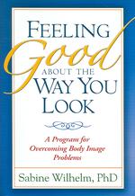 Feeling Good about the Way You Look : A Program for Overcoming Body Image Problems （1ST）