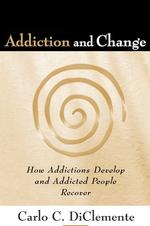 Addiction and Change : How Addictions Develop and Addicted People Recover (Guilford Substance Abuse Series) （1ST）