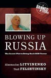 Blowing Up Russia : The Secret Plot to Bring Back KGB Terror