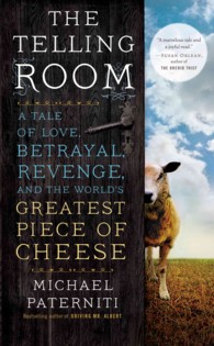 The Telling Room : A Tale of Love, Betrayal, Revenge, and the World's Greatest Piece of Cheese (Thorndike Press Large Print Nonfiction) （LRG）