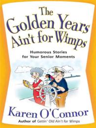 The Golden Years Ain't for Wimps : Humorous Stories for Your Senior Moments (Christian Softcover Originals) （Large Print）