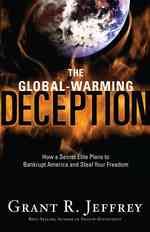 The Global-Warming Deception : How a Secret Elite Plans to Bankrupt America and Steal Your Freedom （LRG）