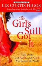 The Girl's Still Got It : Take a Walk with Ruth and the God Who Rocked Her World （LRG）