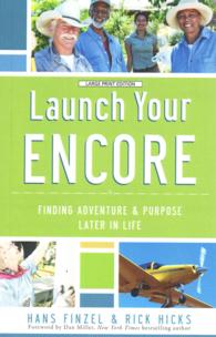 Launch Your Encore : Finding Adventure and Purpose Later in Life （LRG）