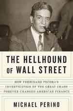 ペコラ調査と1933年公聴会：アメリカ金融の一大転機<br>The Hellhound of Wall Street : How Ferdinand Pecora's Investigation of the Great Crash Forever Changed American Finance