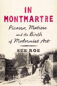 In Montmartre : Picasso, Matisse and Modernism in Paris 1900-1910