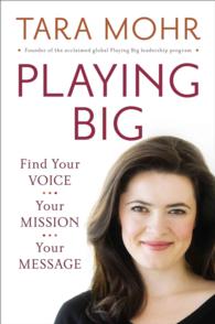 Playing Big : Find Your Voice, Your Mission, Your Message