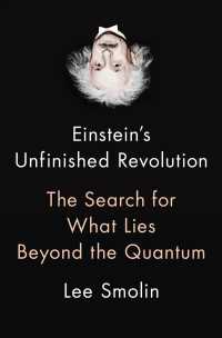 Einstein's Unfinished Revolution : The Search for What Lies Beyond the Quantum