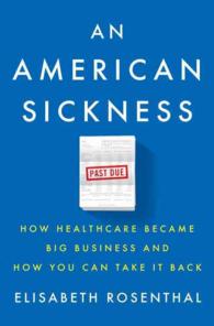 An American Sickness : How Healthcare Became Big Business and How You Can Take It Back