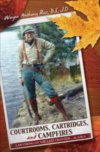 Courtrooms, Cartridges, and Campfires : Lawyering on the Last Frontier-Alaska